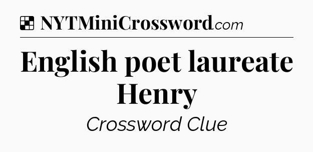 Solution: English poet laureate Henry - NYT Crossword