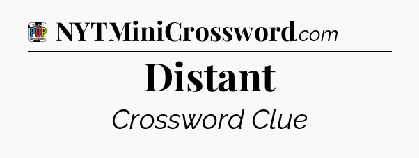Distant Crossword Clue