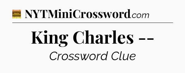 King Charles -- - Eugene Sheffer Crossword