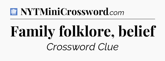 Family folklore, belief Puzzle Page Crossword Clue