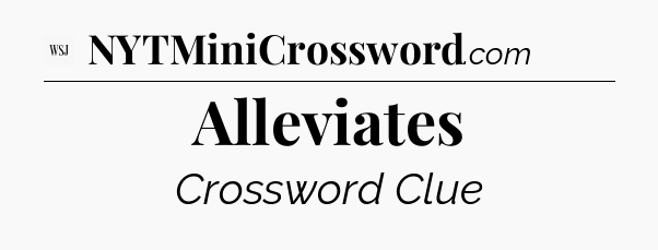 Alleviates - WSJ Crossword