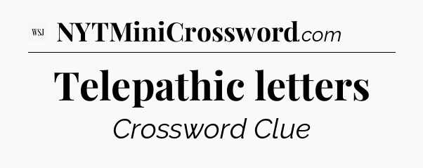 Telepathic letters - WSJ Crossword