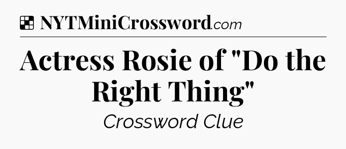 Solution: Actress Rosie of 