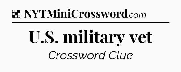 Solution: U.S. military vet - NYT Crossword