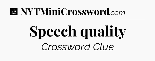 Speech quality - LA Times Crossword