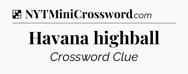 Solution: Havana highball - NYT Crossword