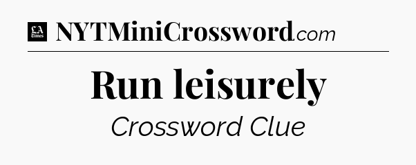 Run leisurely - LA Times Crossword