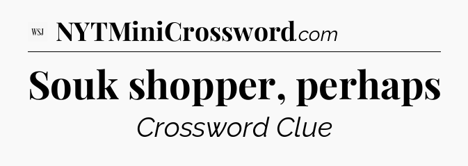 Souk shopper, perhaps - WSJ Crossword