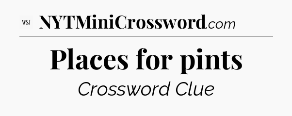 Places for pints - WSJ Crossword