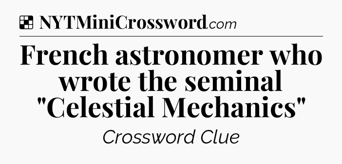 Solution: French astronomer who wrote the seminal 