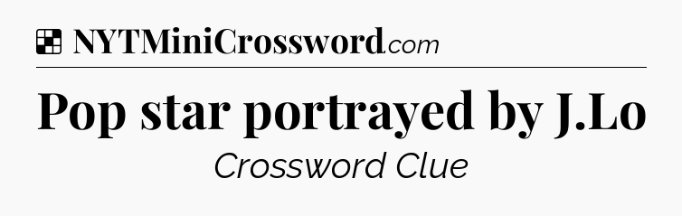 Solution: Pop star portrayed by J.Lo - NYT Crossword