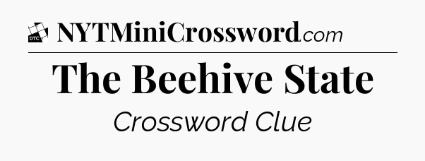 The Beehive State - Daily Themed Classic Crossword