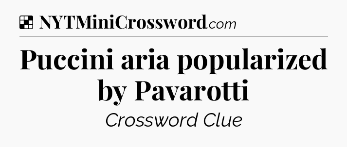 Solution: Puccini aria popularized by Pavarotti - NYT Crossword