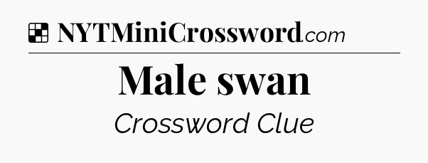 Solution: Male swan - NYT Crossword