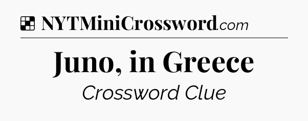 Solution: Juno, in Greece - NYT Crossword