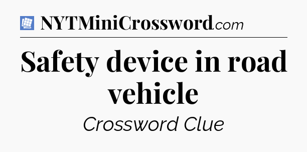 Safety device in road vehicle Puzzle Page Crossword Clue