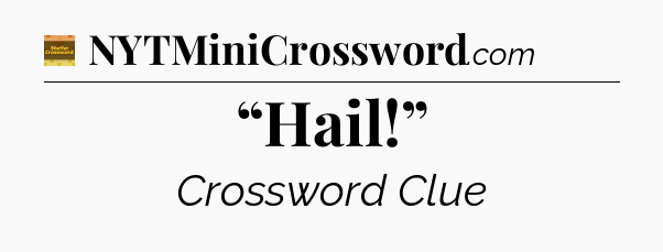 “Hail!” - Eugene Sheffer Crossword
