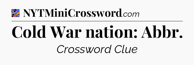 Cold War nation: Abbr Crossword Clue