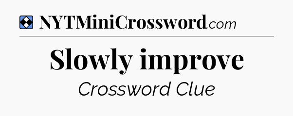 Solution: Slowly improve - NYT Mini Crossword