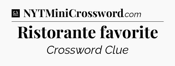 Ristorante favorite - LA Times Crossword