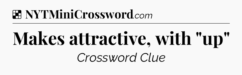 Solution: Makes attractive, with 
