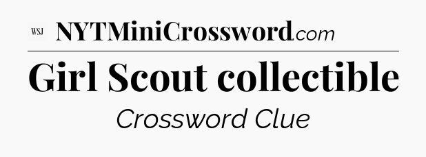 Girl Scout collectible - WSJ Crossword