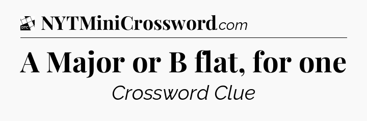 A Major or B flat, for one - Daily Themed Classic Crossword