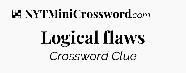 Solution: Logical flaws - NYT Crossword
