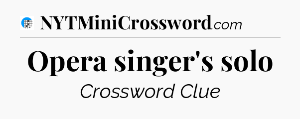 Opera singer's solo Crossword Clue