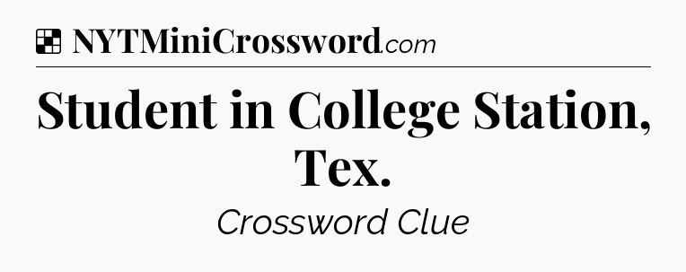Solution: Student in College Station, Tex - NYT Crossword