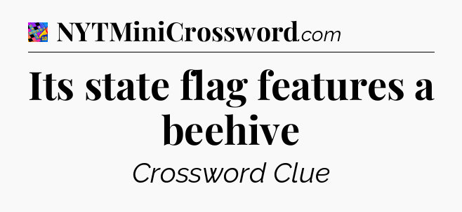 Its state flag features a beehive Crossword Clue