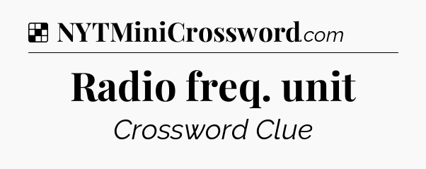 Solution: Radio freq. unit - NYT Crossword