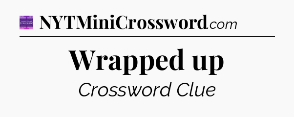 Wrapped up - Thomas Joseph Crossword