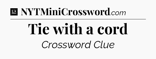 Tie with a cord - LA Times Crossword