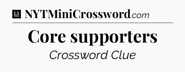 Core supporters - LA Times Crossword