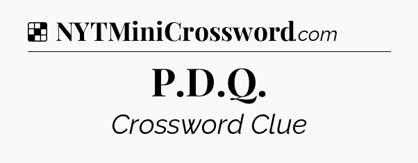Solution: P.D.Q - NYT Crossword