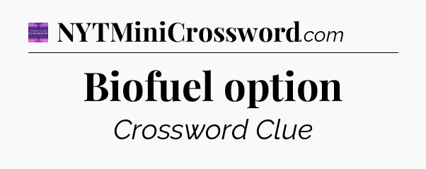 Biofuel option - Thomas Joseph Crossword