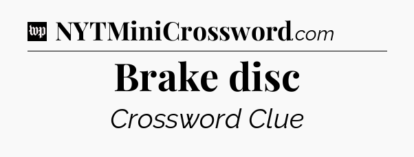 Brake disc Crossword Clue