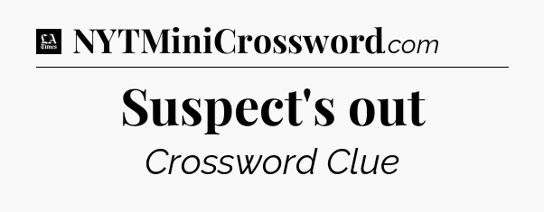 Suspect's out - LA Times Crossword