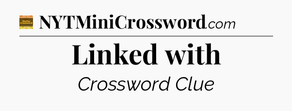 Linked with - Eugene Sheffer Crossword