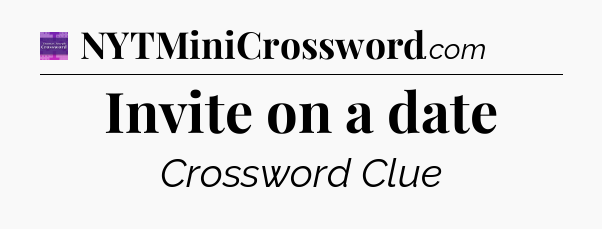 Invite on a date - Thomas Joseph Crossword