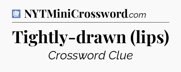 Tightly-drawn (lips) Puzzle Page Crossword Clue