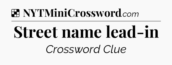 Solution: Street name lead-in - NYT Crossword