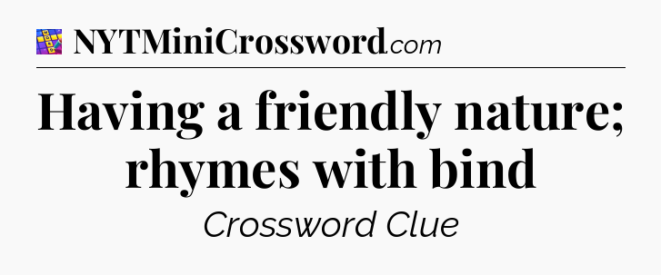 Having a friendly nature; rhymes with bind Codycross
