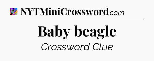 Baby beagle Crossword Clue
