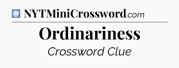 Ordinariness Puzzle Page Crossword Clue