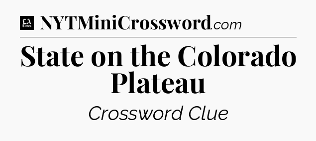 State on the Colorado Plateau - LA Times Crossword