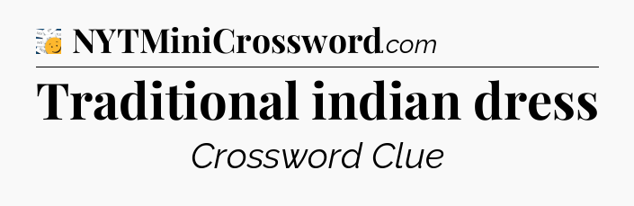 Traditional indian dress - 7 Little Words