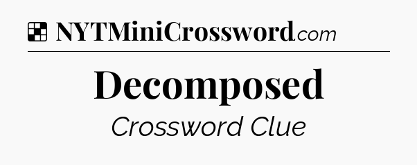 Solution: Decomposed - NYT Crossword