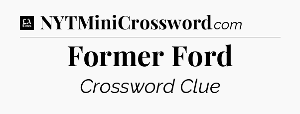 Former Ford - LA Times Crossword
